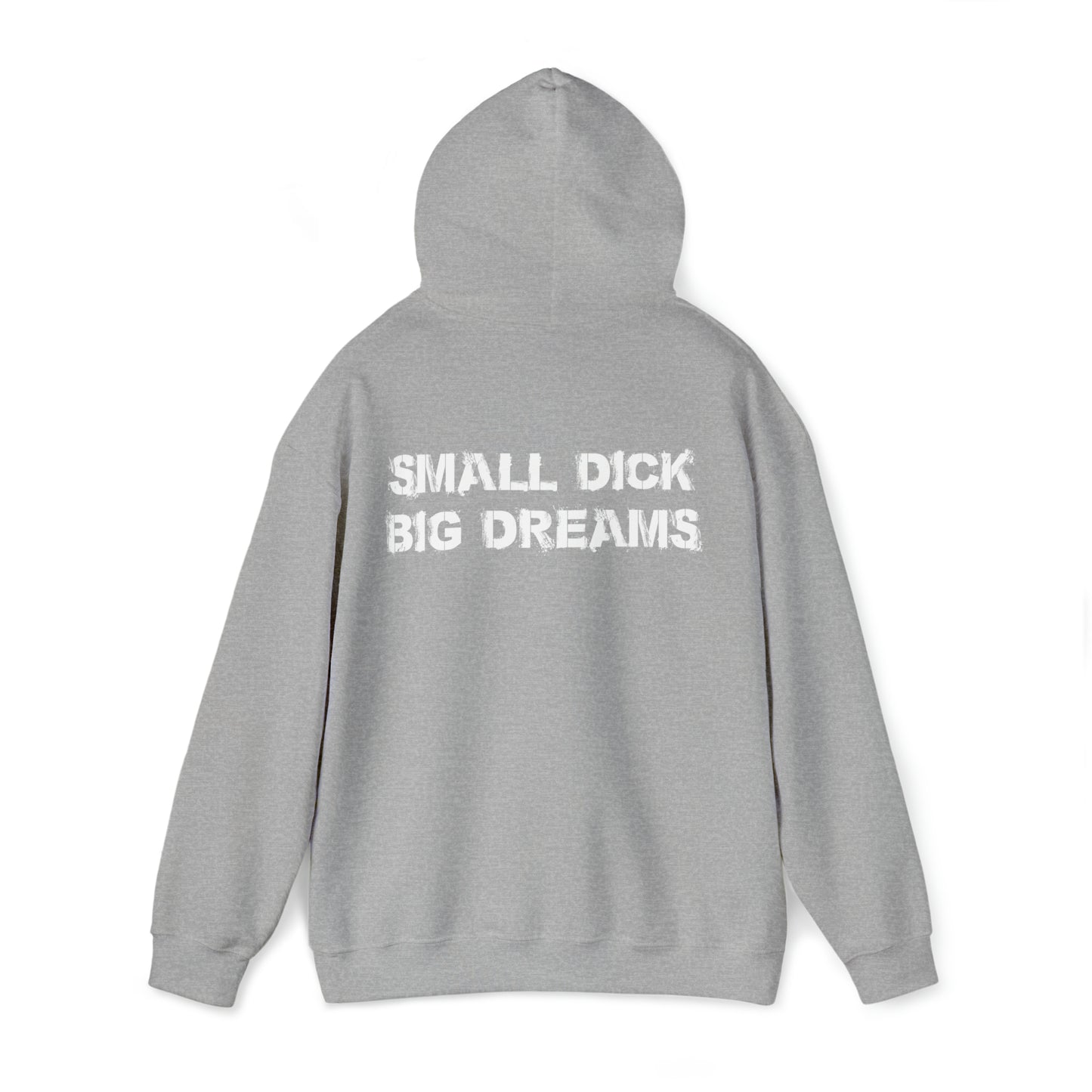 Small D!ck Big Dreams Hoodie