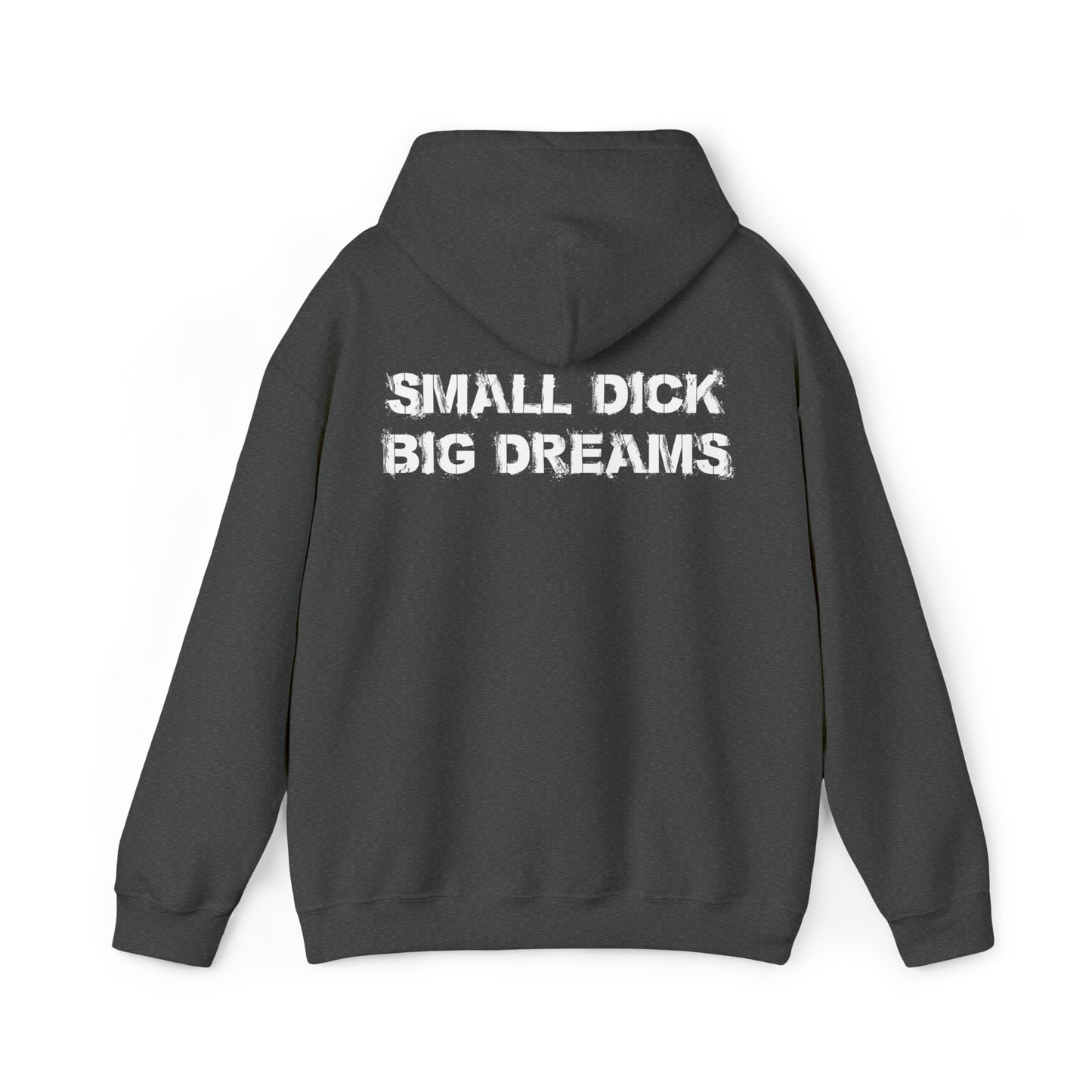 Small D!ck Big Dreams Hoodie