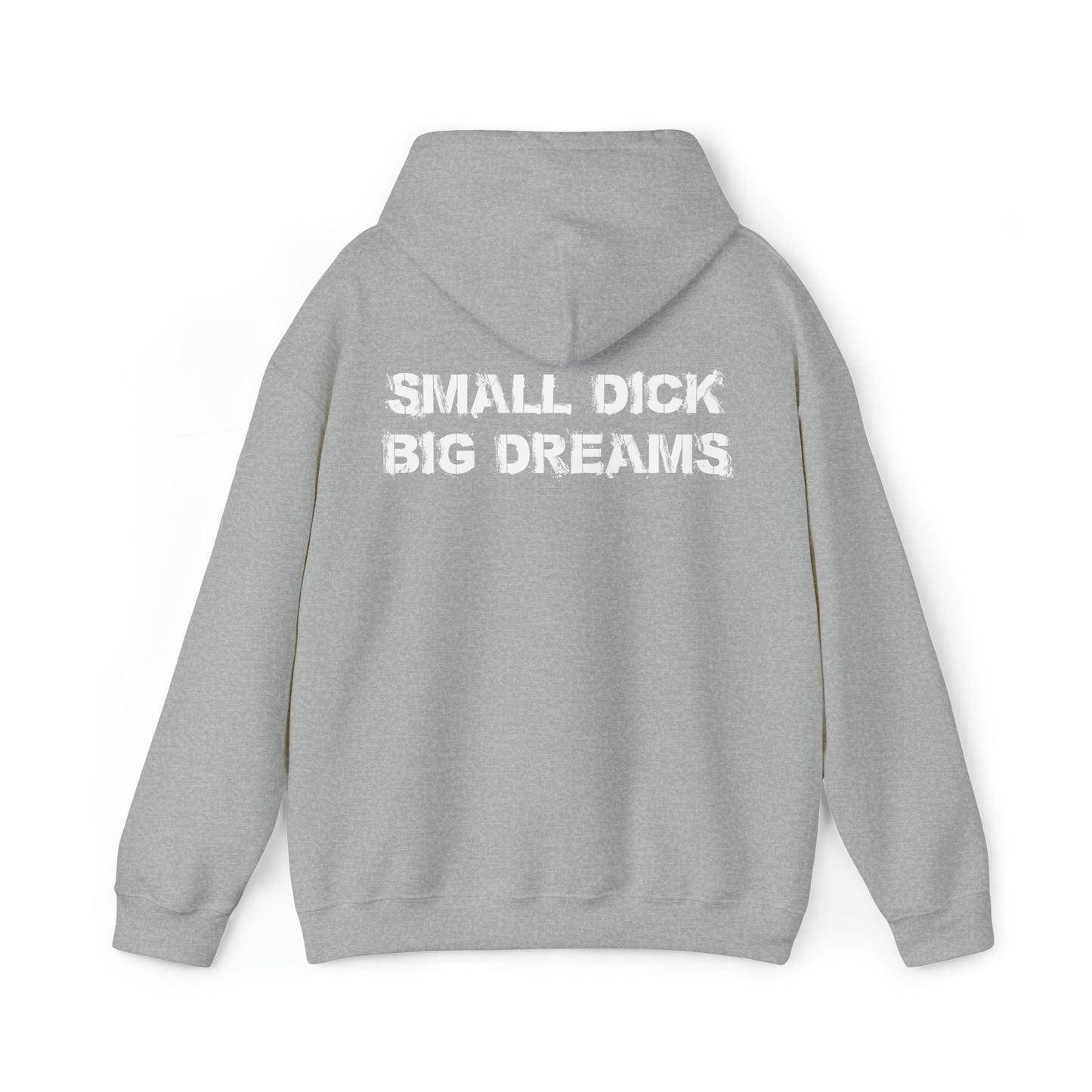 Small D!ck Big Dreams Hoodie